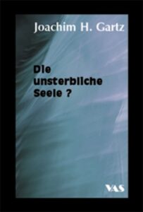 Die unsterbliche Seele?