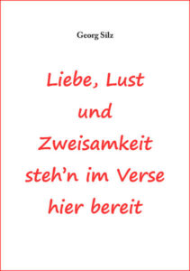 Liebe, Lust und Zweisamkeit steh´n im Verse hier bereit