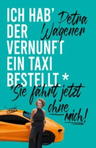 Ich hab´ der Vernunft ein Taxi bestellt.