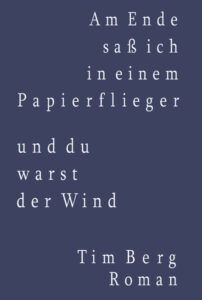 Am Ende saß ich in einem Papierflieger und du warst der Wind