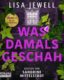 Buchcover: Was damals geschah – Lisa Jewell, Sandrine Mittelstädt; 2022. ISBN 9783961543090