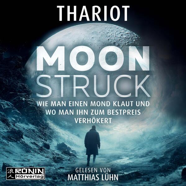 Moonstruck – Wie man einen Mond klaut und wo man ihn zum Bestpreis verhökert