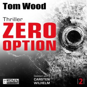 Buchcover: Zero Option – Jeder ist der Feind, auch du selbst. – Tom Wood, Carsten Wilhelm; 2026. ISBN 9783989556454
