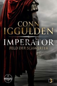 Buchcover: Imperator – Feld der Schwerter – Conn Iggulden; 2026. ISBN 9783989551589