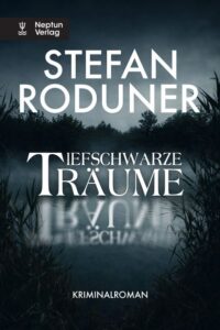 Buchcover: Tiefschwarze Träume – Stefan Roduner; 2026. ISBN 9783858204141