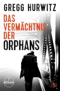 Buchcover: Das Vermächtnis der Orphans. Ein Orphan X Thriller von Gregg Hurwitz – Gregg Hurwitz; 2026. ISBN 9783989551633